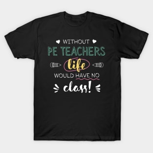 Without PE Teachers Gift Idea - Funny Quote - No Class T-Shirt